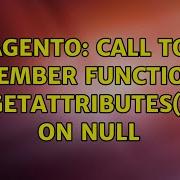 Magento Call To A Member Function GetAttributes On Null