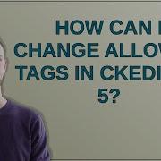 How Can I Change Allowed Tags In CKEditor 5