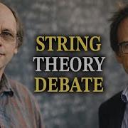 String Theory S Biggest Critic Debates String Theorist