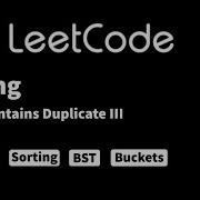 LeetCode 220 Contains Duplicate III