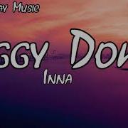 Inna Diggy Down With Lyrics