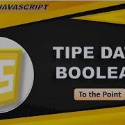 Belajar Javascript Pemula Part 6 Tipe Data Boolean