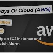 Day 25 Setting Up An EC2 Instance And CloudWatch Alarm