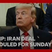 Trump Says Iran Deal Is Scheduled To Be Signed On Sunday BBC News
