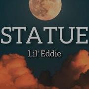 Lil Eddie Statue Musik Lyrics