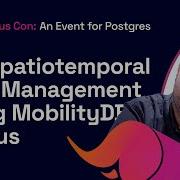 Big Spatiotemporal Data Management Using MobilityDB Citus Citus Con An Event For Postgres 2022