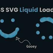 CSS SVG Liquid Loader Animation Effects CSS Gooey Effects