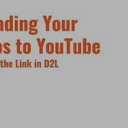 Uploading Your Videos To YouTube Sharing The Link In D2L