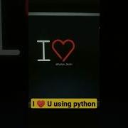 Impress Your CRUSH Using Python I Love You Using Python Propose To Your CRUSH Learnonpy