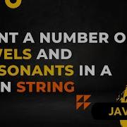 How To Count A Number Of Vowels And Consonants In A Given String In Java Java Interview Question