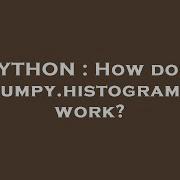 PYTHON How Does Numpy Histogram Work