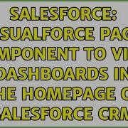 Salesforce Visualforce Page Component To View Dashboards In The Homepage Of Salesforce CRM