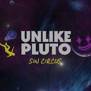 Unlike Pluto Sin Circus