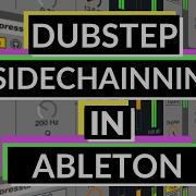 Учебное пособие по Ableton Как использовать сайдчейн для баса и ударных в дабстепе и не только