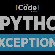 Python Tutorial For Beginners Exceptions In Python Exception Handling In Python SimpliCode