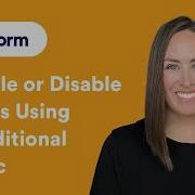 How To Enable Or Disable Fields Using Conditional Logic