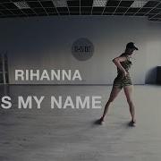 Rihanna What S My Name Choreography By Olga Zholkevska D Side Dance Studio