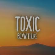 BoyWithUke Toxic