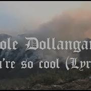 Nicole Dollanganger You Re So Cool Lyric