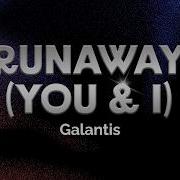 Galantis Runaway U I Låttext Lyrics