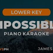 Impossible James Arthur Lower Key Piano Karaoke