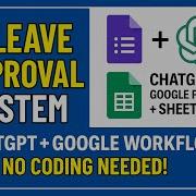 Build A Complete Leave Approval System Using ChatGPT Google Forms Google Sheets Step By Step