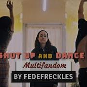 Multifandom Shut Up And Dance