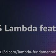 AWS Lambda Features AWS Lambda Fundamentals