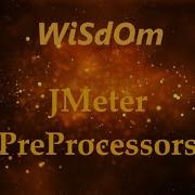 WiSdOm JMeter PreProcessors