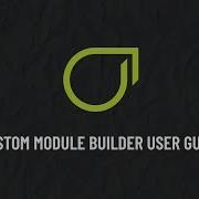 Custom Module Builder User Guide