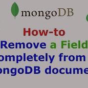 How To Remove A Field Completely From A MongoDB Document