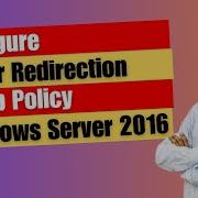 Configure Folder Redirection GPO In Windows Server 2016