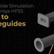 Intro To Waveguide Simulation Using Ansys HFSS Lesson 1