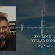 Alp Yenier Sefirin Kızı Yıllar Sonra