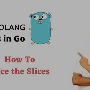 Lets Go Golang Slices Slice The Slices In Go Programming Language