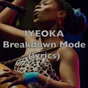 Iyeoka Breakdown Mode Official Lyric Video
