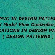2 MVC In Design Patterns Model View Controller Applications In Design Patterns DP