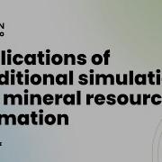 PD Training Course Applications Of Conditional Simulation And Mineral Resource Estimation 1 DAY