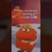 Pov My Brain During A Math Test