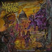 NUCLEAR TOMB Epoch Inhumane Full Album 2026
