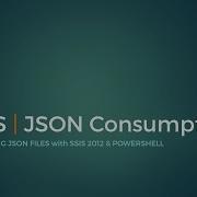 SSIS Consuming JSON Files With PowerShell