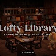 Lofty Library Soothing And Relaxing Jazz Rain Sounds Study Work Music Animal Crossing Ambience