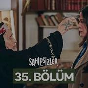 Sahipsizler 35 Bölüm