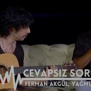 Ferman Akgül Yağmur Sarıgül Cevapsız Sorular Sunplugged