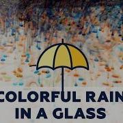 Colorful Rain In A Glass