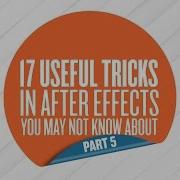 17 Useful Tricks In After Effects You May Not Know About Part 5 Of 5