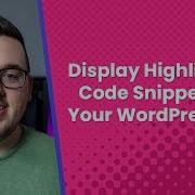 How To Display Highlighted Code Snippets On Your WordPress Site