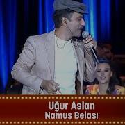 Uğur Aslan NAMUS BELASI