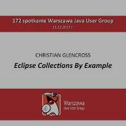 WJUG 172 Eclipse Collections By Example Christian Glencross
