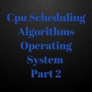 CPU Scheduling Algorithms In Operating System Part 2